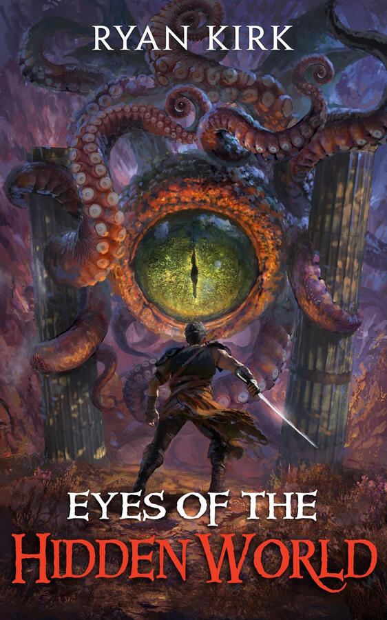 (COMING SOON) Eyes of the Hidden World (Last Sword in the West, Book Two of Seven) by Ryan Kirk