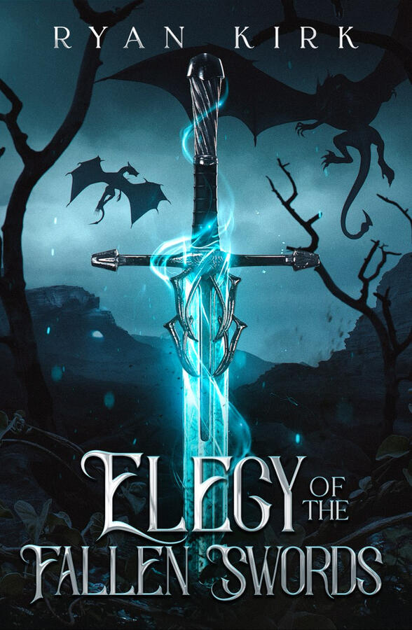 (COMING SOON) Elegy of the Fallen Swords (Song of the Fallen Swords, Book Five of Five) by Ryan Kirk (COMING SOON) Elegy of the Fallen Swords (Song of the Fallen Swords, Book Five of Five) by Ryan Kirk