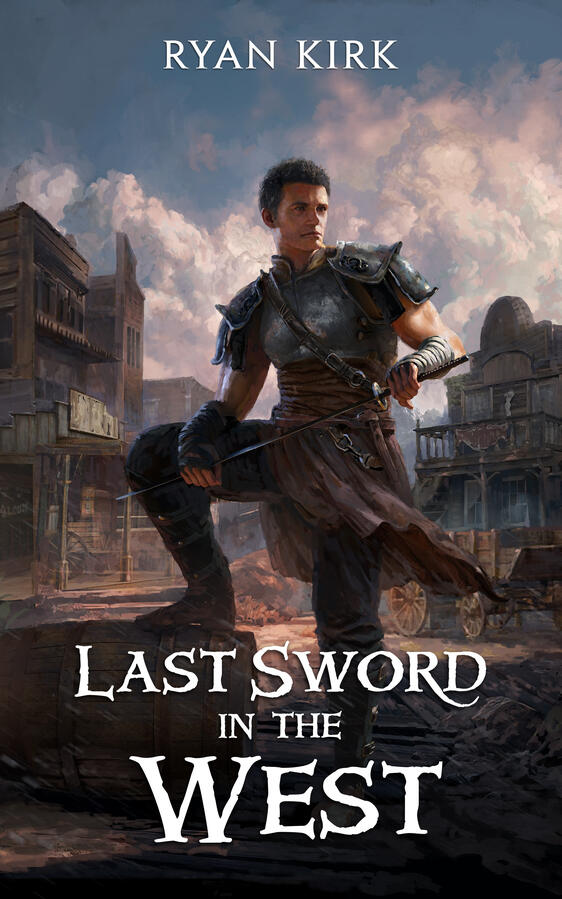 Last Sword in the West (Last Sword series, Book One of Seven) by Ryan Kirk Last Sword in the West (Last Sword series, Book One of Seven) by Ryan Kirk